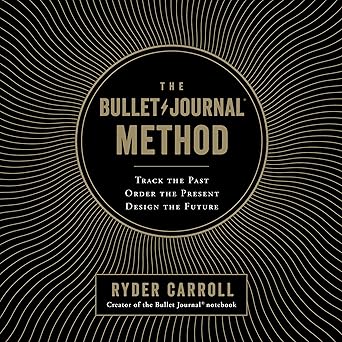 Cover of the book 'The Bullet Journal Method' by Ryder Carroll, featuring the subtitle 'Track the Past, Order the Present, Design the Future